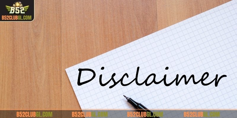 Nắm rõ chính sách miễn trách nhiệm B52 Club để bảo đảm quyền lợi